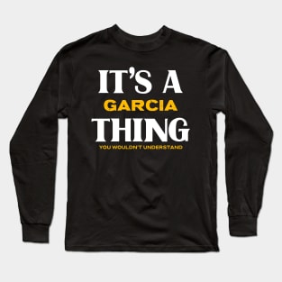 It's a Garcia Thing You Wouldn't Understand Long Sleeve T-Shirt
